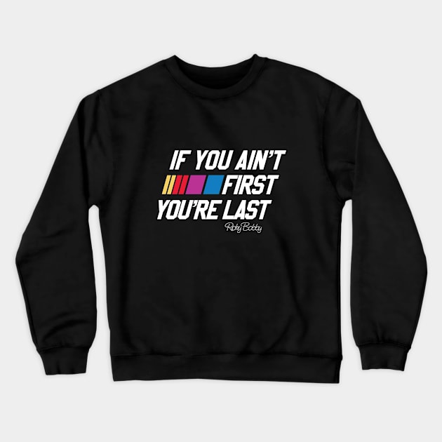If you Ain't first You're Last Crewneck Sweatshirt by DavidLoblaw